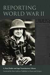 9781531503093-1531503098-Reporting World War II (World War II: The Global, Human, and Ethical Dimension)