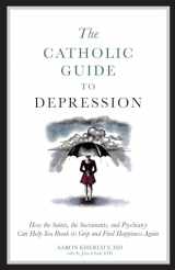 9781933184760-1933184760-The Catholic Guide to Depression: How the Saints, the Sacraments, and Psychiatry Can Help You Break Its Grip and Find Happiness Again