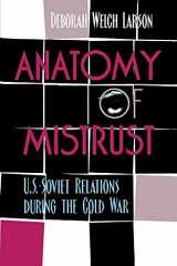 9780801486821-0801486823-Anatomy of Mistrust: U.S.-Soviet Relations during the Cold War (Cornell Studies in Security Affairs)