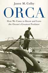 9780190088361-0190088362-Orca: How We Came to Know and Love the Ocean's Greatest Predator
