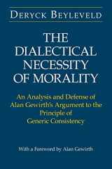 9780226044835-0226044831-The Dialectical Necessity of Morality: An Analysis and Defense of Alan Gewirth's Argument to the Principle of Generic Consistency