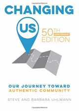 9781541273047-1541273044-Changing Us: Our Journey Toward Authentic Community