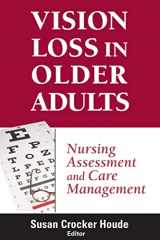9780826102188-0826102182-Vision Loss in Older Adults: Nursing Assessment and Care Management
