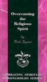 9781878327444-1878327445-Overcoming the Religious Spirit (Combating Spiritual Strongholds Series)