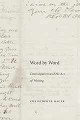 9780674088061-0674088069-Word by Word: Emancipation and the Act of Writing