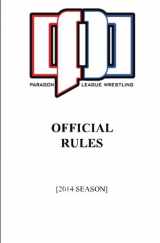 9781500934446-1500934445-Paragon League Wrestling Official Rules: (2014 Season)