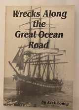 9780959985382-0959985387-Wrecks along the Great Ocean Road;: Shipwrecks on the west coast from Point Lonsdale to Portland,