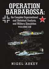 9781312413269-1312413263-Operation Barbarossa: The Complete Organisational and Statistical Analysis, and Military Simulation Volume llb