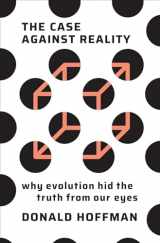 9780393254693-0393254690-The Case Against Reality: Why Evolution Hid the Truth from Our Eyes