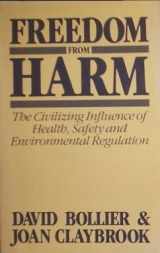 9780937188316-093718831X-Freedom from Harm the Civilizing Influence of Health Safety and Environmental Regulation: The Civilizing Influence of Health, Safety and Environmental Regulation