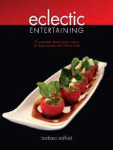 9780985788605-0985788607-Eclectic Entertaining - 15 Complete Dinner Party Menus for Busy People Who Like to Cook