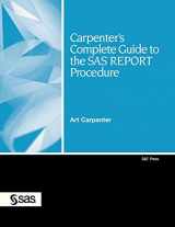 9781599941950-1599941953-Carpenter's Complete Guide to the SAS REPORT Procedure (Sas Press)
