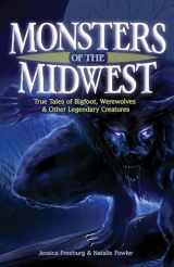 9781591938781-1591938783-Monsters of the Midwest: True Tales of Bigfoot, Werewolves & Other Legendary Creatures