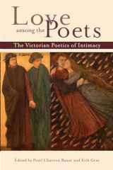 9780821425442-0821425447-Love among the Poets: The Victorian Poetics of Intimacy (Series in Victorian Studies)