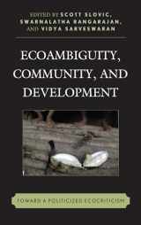 9780739189085-0739189085-Ecoambiguity, Community, and Development: Toward a Politicized Ecocriticism (Ecocritical Theory and Practice)