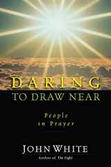 9780877847885-0877847886-Daring to Draw Near: People in Prayer (IVP Classics)