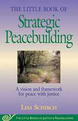 9781561484270-156148427X-The Little Book of Strategic Peacebuilding: A Vision And Framework For Peace With Justice (Justice and Peacebuilding)