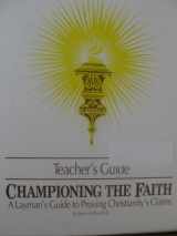 9781563220302-156322030X-Championing the Faith: A Layman's Guide to Proving Christianity's Claims