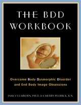 9781572242937-1572242930-The BDD Workbook: Overcome Body Dysmorphic Disorder and End Body Image Obsessions (A New Harbinger Self-Help Workbook)