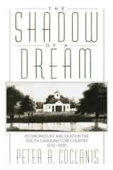 9780195072679-0195072677-The Shadow of a Dream: Economic Life and Death in the South Carolina Low Country, 1670-1920