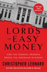 9781982166632-1982166630-The Lords of Easy Money: How the Federal Reserve Broke the American Economy