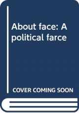9780573615054-0573615055-About face: A political farce