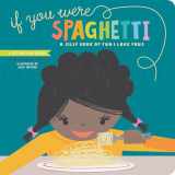 9781423650324-1423650328-If You Were Spaghetti: A Silly Book of Fun I Love Yous (Lucy Darling)