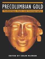9781579582876-1579582877-Precolumbian Gold: Technology, Style and Iconography