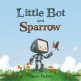 9781626723672-1626723672-Little Bot and Sparrow
