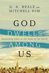 9780830844142-0830844147-God Dwells Among Us: Expanding Eden to the Ends of the Earth