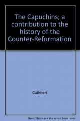 9780804611404-0804611408-The Capuchins; a contribution to the history of the Counter-Reformation