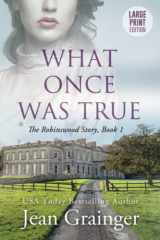9781914958724-1914958721-What Once Was True: The Robinswood Series - Book 1 Large Print (The Robinswood Story)