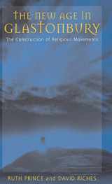 9781571819932-1571819932-The New Age in Glastonbury: The Construction of Religious Movements