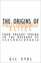 9780816640324-0816640327-The Origins Of Postcommunist Elites: From Prague Spring To The Breakup Of Czechoslovakia (Volume 17) (Contradictions of Modernity)