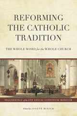 9781949716931-1949716937-Reforming the Catholic Tradition: The Whole Word for the Whole Church