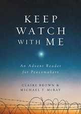 9781501876332-1501876333-Keep Watch with Me: An Advent Reader for Peacemakers