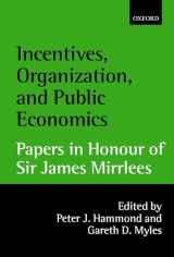 9780199242290-0199242291-Incentives, Organization, and Public Economics: Papers in Honour of Sir James Mirrlees