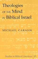 9780820478487-0820478482-Theologies of the Mind in Biblical Israel (Studies in Biblical Literature)