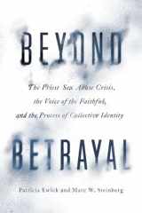 9780226644264-022664426X-Beyond Betrayal: The Priest Sex Abuse Crisis, the Voice of the Faithful, and the Process of Collective Identity