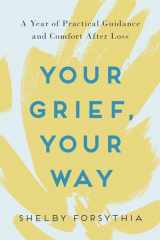 9780593196717-0593196716-Your Grief, Your Way: A Year of Practical Guidance and Comfort After Loss