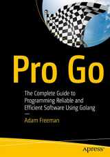 9781484273548-1484273540-Pro Go: The Complete Guide to Programming Reliable and Efficient Software Using Golang