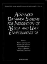 9789810234362-9810234368-ADVANCED DATABASE SYSTEMS FOR INTEGRATION OF MEDIA AND USER ENVIRONMENTS '98: ADVANCED DATABASE RESEARCH (Advanced Database Research & Development Series Vol. 9)