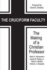 9781681236797-1681236796-The Cruciform Faculty: The Making of a Christian Professor (NA)