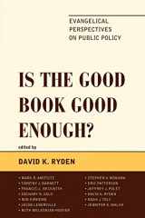 9780739177075-0739177079-Is the Good Book Good Enough?: Evangelical Perspectives on Public Policy