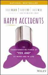 9781119428565-1119428564-Happy Accidents: The Transformative Power of "Yes, and" at Work and in Life