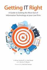 9781539694946-1539694941-Getting IT Right: A Guide to Getting the Most Out of Information Technology at your Law Firm