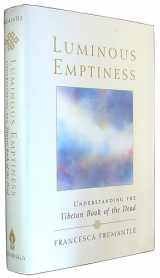 9781570624506-157062450X-Luminous Emptiness: Understanding the Tibetan Book of the Dead