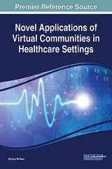 9781522529583-1522529586-Novel Applications of Virtual Communities in Healthcare Settings (Advances in Healthcare Information Systems and Administration)