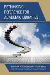 9781442244528-1442244526-Rethinking Reference for Academic Libraries: Innovative Developments and Future Trends