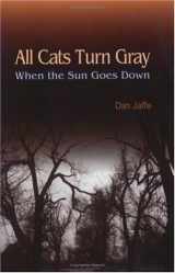 9780972294553-0972294554-All Cats Turn Gray When the Sun Goes Down